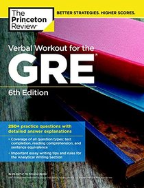 Verbal Workout for the GRE, 6th Edition: 250+ Practice Questions with Detailed Answer Explanations (Graduate School Test Preparation)