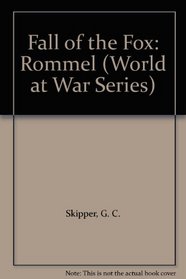 Fall of the Fox: Rommel (World at War Series)