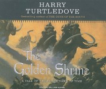 The Golden Shrine: A Tale of War at the Dawn of Time (Opening of the World)