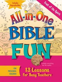 All-in-one Bible Fun: Fruit of the Spirit, Preschool: 13 Lessons for Busy Teachers