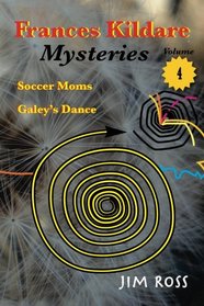 Frances Kildare Mysteries: Soccer Moms and Galey's Dance (Volume 4)