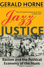 Jazz and Justice: Racism and the Political Economy of the Music