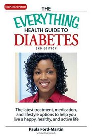 The Everything Health Guide to Diabetes: The latest treatment, medication, and lifestyle options to help you live a happy, healthy, and active life (Everything Series)