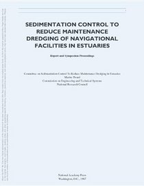 Sedimentation Control to Reduce Maintenance Dredging of Navigational Facilities in Estuaries: Report and Symposium Proceedings