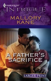 A Father's Sacrifice (Ultimate Agents, Bk 4) (Harlequin Intrigue, No 1021) (Larger Print)