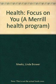 Health: Focus on You, Grade 7 (A Merrill health program)