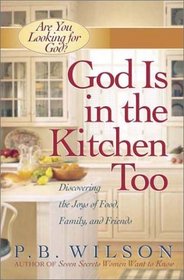 God Is in the Kitchen Too: Experiencing Blessing Where You Never Thought You'd Find It (Are You Looking for God)
