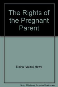 The Rights of the Pregnant Parent