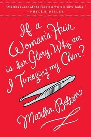 If a Woman's Hair is Her Glory, Why Am I Tweezing My Chin?