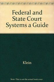 Federal and State Court Systems a Guide