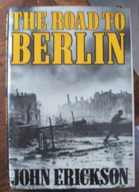 The Road to Berlin: Continuing the History of Stalin's War With Germany