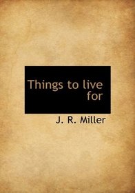 Things to live for