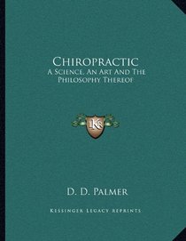 Chiropractic: A Science, an Art and the Philosophy Thereof