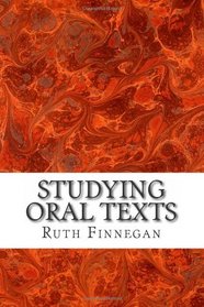 Studying oral texts: The collection, analysis and preservation of oral traditions and verbal arts:  a handbook for twenty-first-century researchers