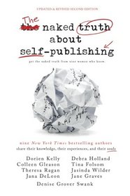 The Naked Truth about Self-Publishing: Updated & Revised Second Edition