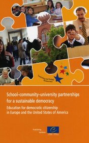 School-community-university Partnerships for a Sustainable Democracy: Education for Democratic Citizenship in Europe and the United States of America, 2010
