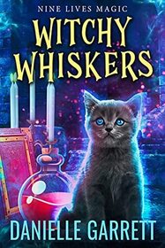 Witchy Whiskers (Nine Lives Magic, Bk 1)