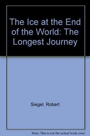 The Ice at the End of the World: The Longest Journey