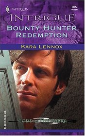 Bounty Hunter Redemption (Code of the Cobra) (Harlequin Intrigue, No 805)