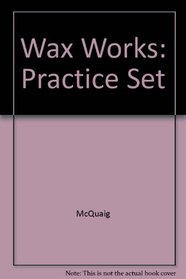 Wax Works: Practice Set