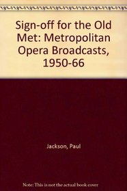 Sing-off for the Old Met: Metropolitan Opera Broadcasts, 1950-66