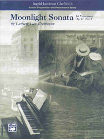 Moonlight Sonata, 1st Movement-Artistic Preparation and Performance Series (Ingrid Jacobson Clarfield's Artistic Preparation and Performance Series)