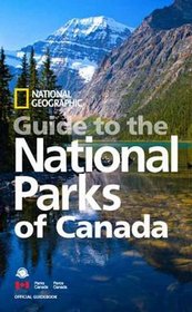 National Geographic Guide to the National Parks of Canada