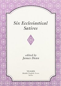 Six Ecclesiastical Satires (TEAMS Middle English Texts)