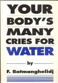 Your Body's Many Cries for Water: Body Thirst Signals and the Damage of Chronic Dehydration Explained: Anglicized Edition