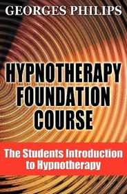 Hypnotherapy Foundation Course: The Students Introduction to Hypnotherapy