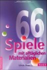 66 Spiele . . ., Bd.4, Mit alltglichen Materialien