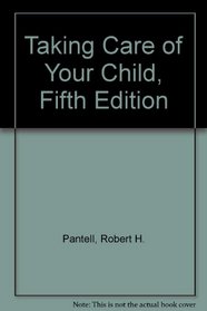 Taking Care of Your Child: A Patent's Illustrated Guide to Complete Medical Care