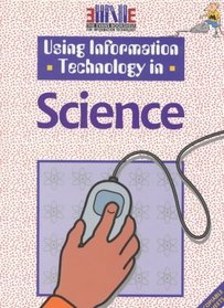 Using Information Technology in Science (Using Information Technology)