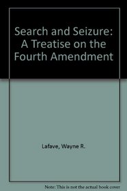 Search and Seizure: A Treatise on the Fourth Amendment, Vol. 3