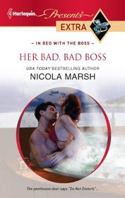 Her Bad, Bad Boss (In Bed with the Boss) (Harlequin Presents Extra, No 151)