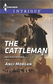 The Cattleman (West Texas Watchmen, Bk 2) (Harlequin Intrigue, No 1548)