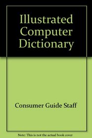 The Illustrated Computer Dictionary