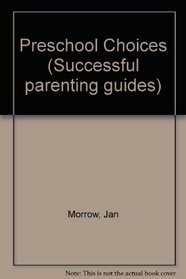 Preschool Choices (Successful parenting guides)