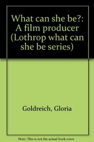 What can she be?: A film producer (Lothrop what can she be series)