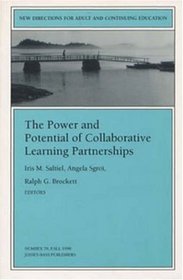 The Power and Potential of Collaborative Learning Partnerships: New Directions for Adult and Continuing Education (J-B ACE Single Issue, Adult  Continuing Education)