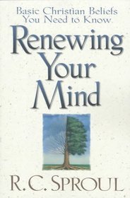 Renewing Your Mind: Basic Christian Beliefs You Need to Know