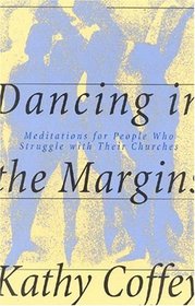 Dancing in the Margins: Meditations for People who Struggle with Their Churches