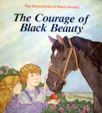 The Courage of Black Beauty (Anna Sewell's the Adventures of Black Beauty, 3)