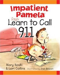 Impatient Pamela Says: Learn How to Call 9-1-1 : Reproducible Teacher Edition (Impatient Pamela (Paperback))