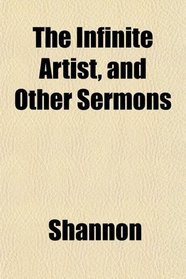 The Infinite Artist, and Other Sermons