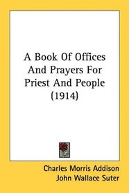 A Book Of Offices And Prayers For Priest And People (1914)