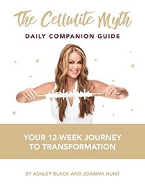The Cellulite Myth Daily Companion Guide: Your 12-Week Journey to Transformation