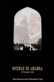 Sultan In Arabia: A Private Life