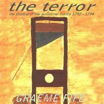 The Terror: The Shadow of the Guillotine - France 1792-1794