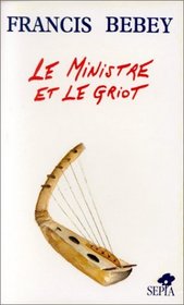 Le ministre et le griot: Roman (French Edition)